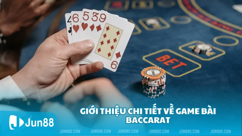 Giới thiệu chi tiết về game bài baccarat 